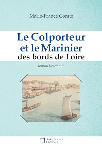 Beispielbild fr Le Colporteur et le Marinier des bords de Loire zum Verkauf von GreatBookPrices
