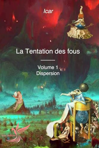 Stock image for La Tentation des fous: Volume I - Dispersion (French Edition) for sale by Book Deals