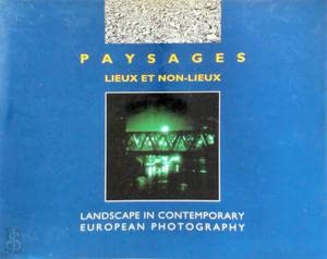 PAYSAGES: LIEUX ET NON-LIEUX {(Landscapes: Places and Non-Places)} -- LE PAYSAGE DANS LA PHOTOGRA...