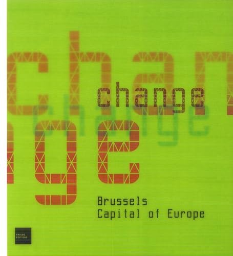 Beispielbild fr Change : Brussels Capital of Europe zum Verkauf von medimops