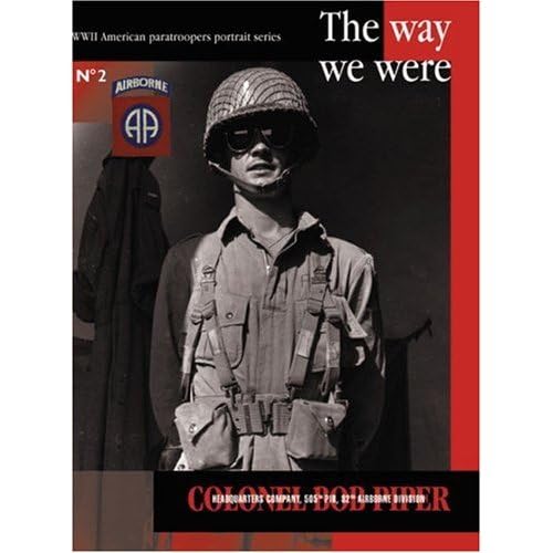 9782960017649: COLONEL BOB PIPER : The Way We Were (WWII American Paratroopers Portrait Series #2)