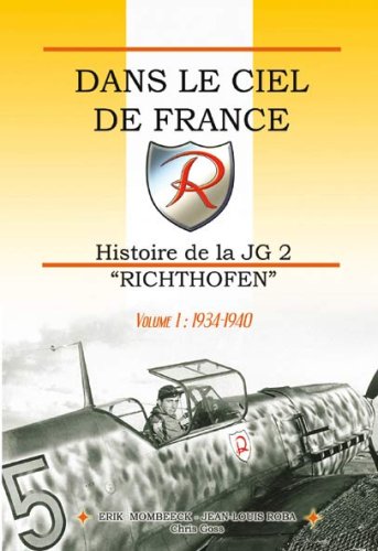 Dans le ciel de France,histoire de la JG2 "Richthofen , VOLUME 1 SEUL,1934-1940"