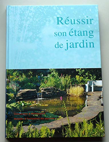 Stock image for REUSSIR SON ETANG DE JARDIN, construction et maintenance, maladies et traitements des poissons for sale by medimops