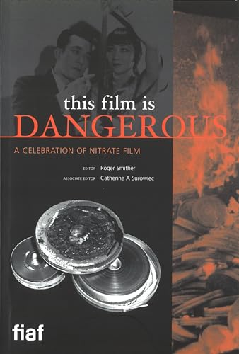 Stock image for This Film is Dangerous - a Celebration of Nitrate Film for sale by Revaluation Books