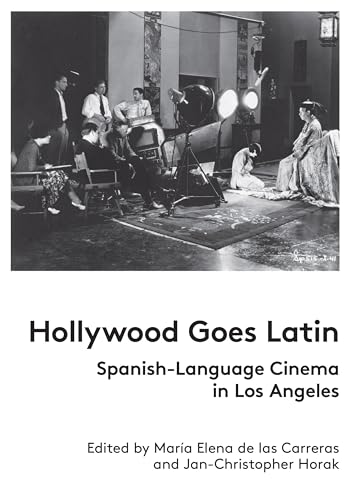 Imagen de archivo de Hollywood Goes Latin: Spanish-Language Cinema in Los Angeles a la venta por ThriftBooks-Atlanta