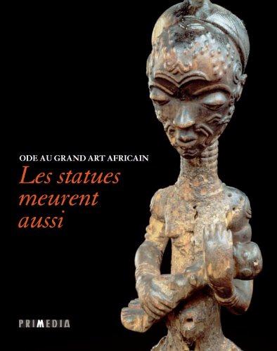 9782960039092: Ode au Grand Art Africain: Les Statues meurent aussi