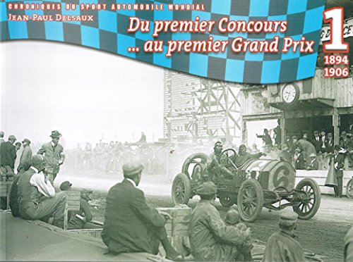 9782960045642: CHRONIQUES DU SPORT AUTOMOBILE MONDIAL TOME 1 Du premier Concours... au premier Grand Prix 1894 1906
