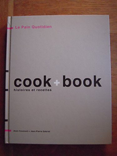 Stock image for Le pain quotidien - Cook + Book : Histoires et recettes for sale by medimops
