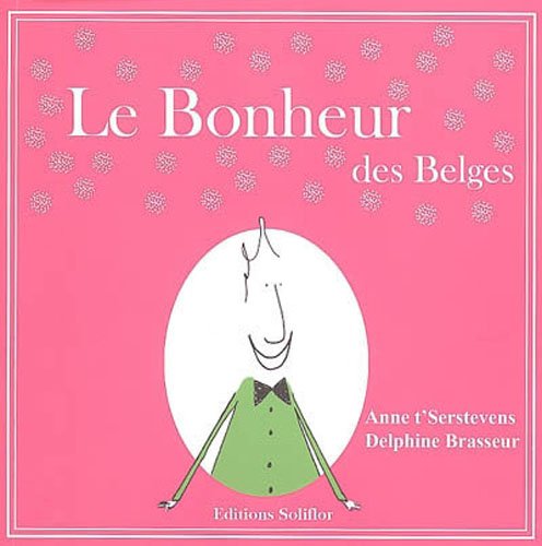 Stock image for LE BONHEUR DES BELGES for sale by .G.D.