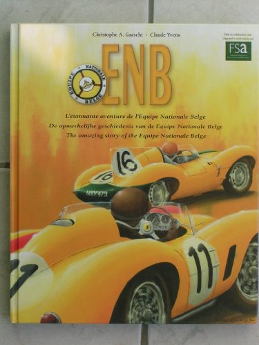 9782960101904: ENB - EQUIPE NATIONALE BELGE - F1 SPORT PROTOTYPES / 24H DU MANS - ECURIE FRANCORCHAMPS MAIRESSE / GENDEBIEN / PILETTE / ICKX - BEAU LIVRE de 2011.