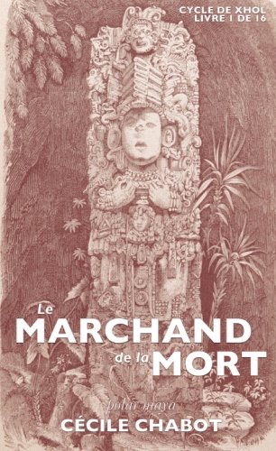 Stock image for Le marchand de la mort: Polar maya: Volume 1 (Le cycle de Xhl) for sale by Revaluation Books