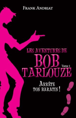 Beispielbild fr Les aventures de Bob Tarlouze T.1 ; Arrte ton baratin ! zum Verkauf von Ammareal