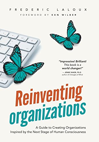 9782960133516: Reinventing Organizations: A Guide to Creating Organizations Inspired by the Next Stage in Human Consciousness