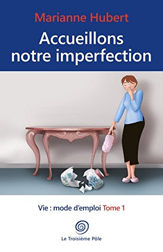 9782960156515: Accueillons notre imperfection (Vie : mode d'emploi) (French Edition)