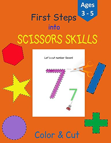 Stock image for First Steps into Scissors Skills: Activity Book for Kids - 35 pages with lines, shapes and numbers to color and cut to develop your Scissors Skills! - . for Age 3-5 (Scissors Skills Activity Books) for sale by Big River Books