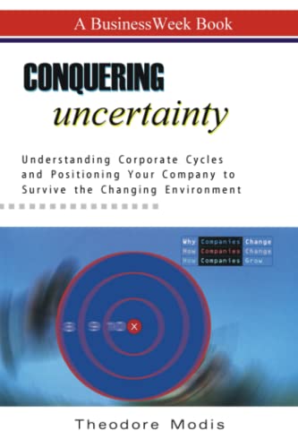 Beispielbild fr Conquering Uncertainty: Understanding Corporate Cycles and Positioning Your Company to Survive the Changing Environment zum Verkauf von GF Books, Inc.