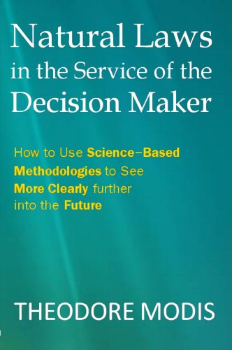 9782970021681: Natural Laws in the Service of the Decision Maker: How to Use Science-Based Methodologies to See More Clearly further into the Future