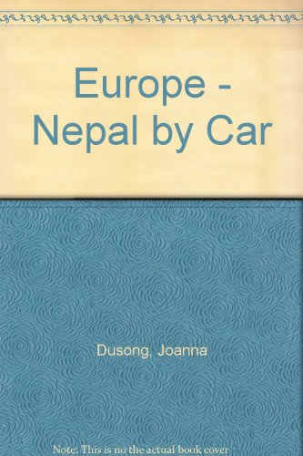 Europe - Nepal by Car (9782970023708) by Joanna Dusong; Michael Dusong