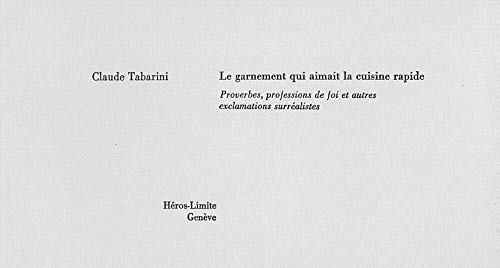 9782970030096: Le garnement qui aimait la cuisine rapide : Proverbes, professions de foi et autres exclamations surralistes