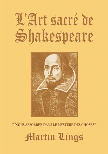 L'Art sacrÃ© de Shakespeare: "Nous absorber dans le mystÃ¨re des choses" (9782970032540) by Lings, Martin