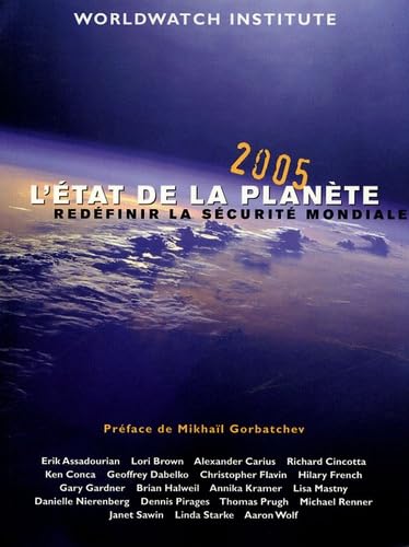 Stock image for L'tat de la plante : Redfinir la scurit mondiale Rapport de l'Institut Worldwatch sur le dveloppement durable for sale by Librairie Th  la page