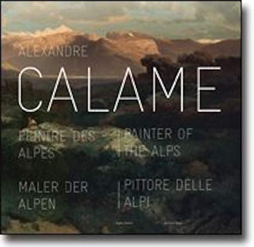 9782970053248: Alexandre Calame-peintre des Alpes