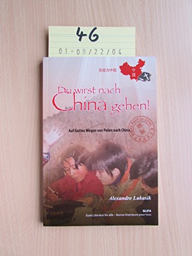 Stock image for Du wirst nach China gehen! Auf Gottes Wegen von Polen nach China for sale by medimops