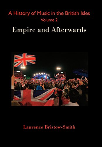 Stock image for A History of Music in the British Isles, Volume 2: Empire and Afterwards for sale by PlumCircle