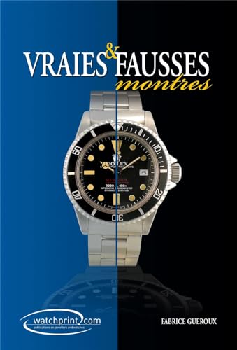 9782970065623: Vraies & fausses montres: Manuel de rfrence sur les contrefaons de montres (Tome 2)