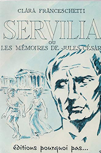 9782970081906: Servilia ou Les Mmoires de Jules Csar