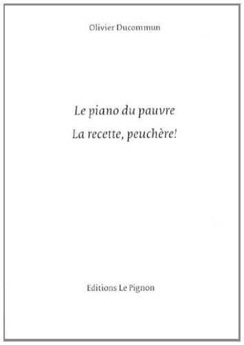 Imagen de archivo de Le piano du pauvre, la recette, peuchre ! [Broch] Ducommun, Olivier a la venta por BIBLIO-NET