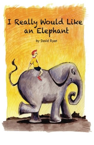 Stock image for I Really Would Like an Elephant for sale by Revaluation Books