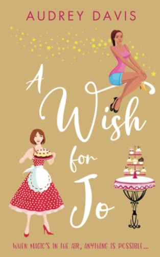 Stock image for A Wish For Jo: A fabulous, feel-good romantic comedy with a hint of magic!: Book2 (Cranley Wishes) for sale by WorldofBooks