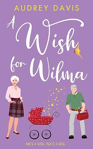 Stock image for A Wish For Wilma: A laugh-out-loud romantic comedy about growing old (dis)gracefully! (Cranley Wishes) for sale by WorldofBooks