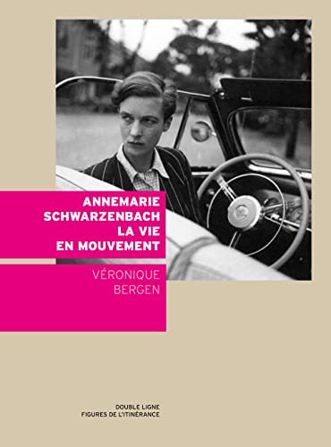 Beispielbild fr Annemarie Schwarzenbach, La Vie En Mouvement zum Verkauf von RECYCLIVRE