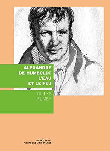 9782970143352: Alexandre de Humboldt, l'eau et le feu