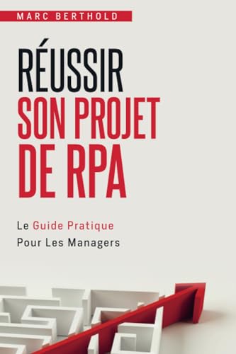 Beispielbild fr Russir son projet de RPA: Le guide pratique pour les managers (French Edition) zum Verkauf von GF Books, Inc.
