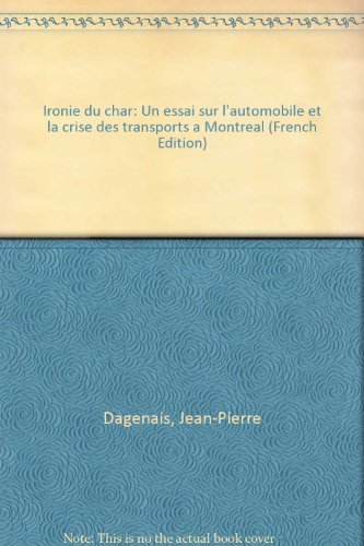 Ironie du Char: Un essai sur l'automobile et la crise des transports à Montréal