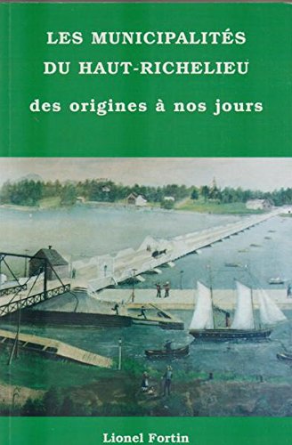 9782980058424: Les municipalités du Haut-Richelieu: Des origines à nos jours (French Edition)