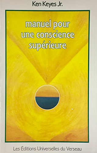 Manuel Pour Une Conscience Superieure (9782980084317) by Ken Keyes Jr.