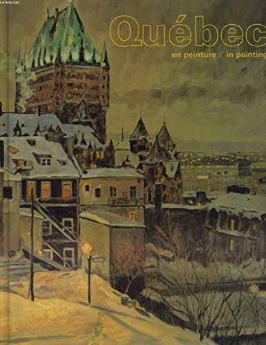 Imagen de archivo de Qubec en peinture =: Quebec in painting (Collection Horizons) (English and French Edition) a la venta por Friends of  Pima County Public Library