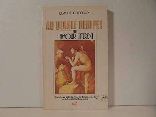 9782980134104: Au diable Oedipe, ou, L'amour interdit: Une mise au point de l'inceste dans la société contemporaine (French Edition)