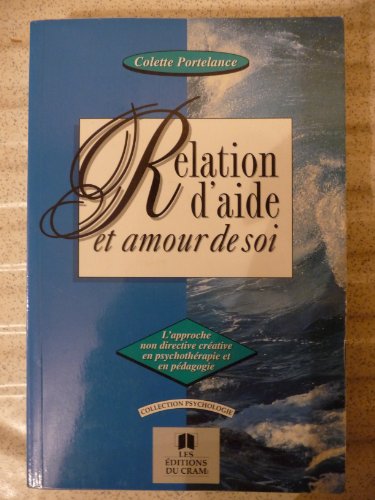 Beispielbild fr Relation d'aide & amour de soi: L'approche non directive cratrice en psychothrapie et en pdagogie zum Verkauf von Better World Books Ltd