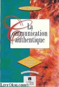 Beispielbild fr La communication authentique zum Verkauf von Better World Books