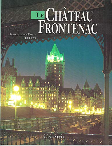 9782980167478: Le Chteau Frontenac: Cent ans de vie de chateau