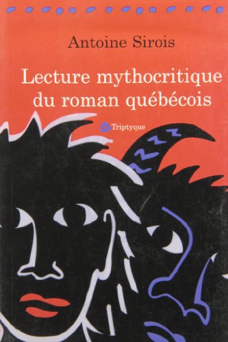 LECTURE MYTHOCRITIQUE DU ROMAN QUEBECOIS (9782980313493) by SIROIS ANTOINE