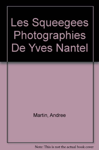 Les Squeegees: Photographies De Yves Nantel.