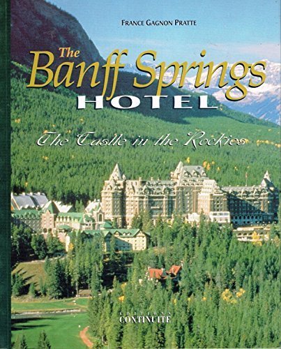 Imagen de archivo de Banff Springs Hotel: The Castle in the Rockies a la venta por ThriftBooks-Dallas