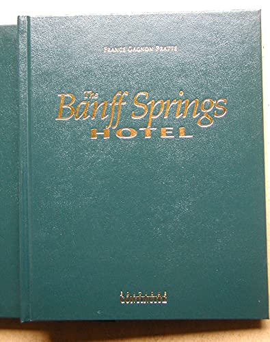 Imagen de archivo de The Banff Springs Hotel: The Castle In The Rockies a la venta por ThriftBooks-Atlanta