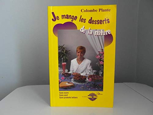 Beispielbild fr Je Mange les Desserts de la Nature : Sans Sucre, Sans Oeuf, Sans Produits Laitiers zum Verkauf von Better World Books